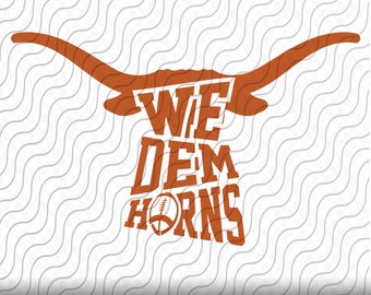 We Dem Horns, Longhorn Football Fan Cutting Template, svg, png, eps, dxf, jpg files for Cricut or Silhouette