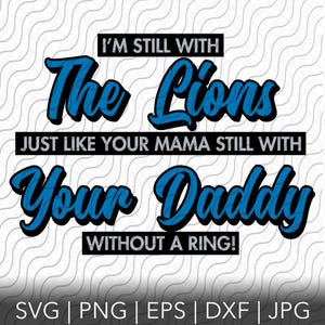 Toujours avec les Lions, drôle de Lions SVG, modèle de découpe SVG, PNG, fichiers eps, dxf, jpg pour Cricut, silhouette ou sublimation