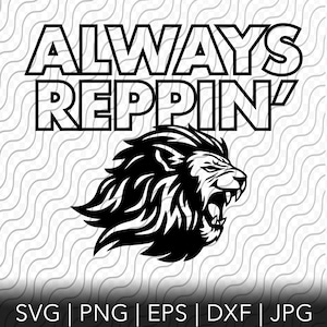 Always Reppin&#39; Lions, School Spirit Cutting Template, svg, png, eps, dxf, jpg files for Cricut or Silhouette