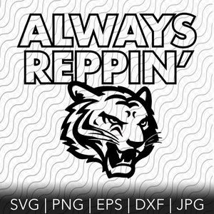 Always Reppin&#39; Tigers, School Spirit Cutting Template, svg, png, eps, dxf, jpg files for Cricut or Silhouette