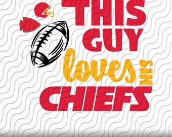 This Guy Loves His Chiefs SVG, PNG, EPS, dxf, jpg files for Cricut or Silhouette