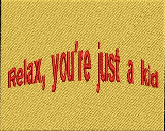 Embroidery File-''Relax, you're just a kid''