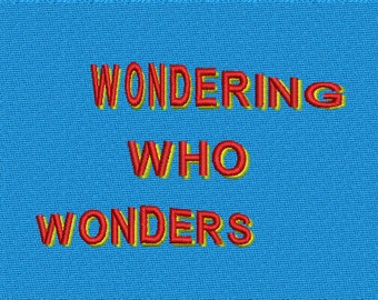 Embroidery File-''WONDERING WHO WONDERS''