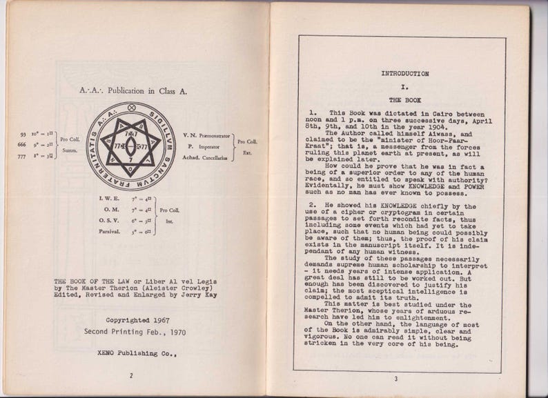 May include: A black and white image of a book titled "The Book of the Law or Liber Al vel Legis" by The Master Therion (Aleister Crowley). The book was edited, revised, and enlarged by Jerry Kay. The book was copyrighted in 1967 and the second printing was in February 1970. The book was published by XENO Publishing Co.