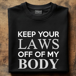 Keep Your Laws Off Of My Body Women&#39;s Favorite Tee