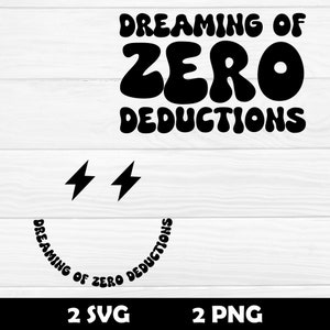 May include: Black and white graphic design with the text "Dreaming of Zero Deductions" in a retro font. The design includes two lightning bolts and a curved line that resembles a smile.