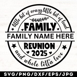 May include: Black and white circular design with the text "little bit of crazy.little bit of loud FAMILY FAMILY NAME HERE REUNION 2025 and whole lotta love" and a star and heart design.