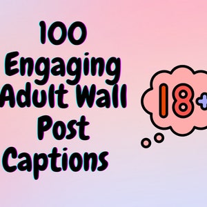 100 Engaging Adult Wall Post Captions | OnlyFans Fansly Wall Copy Paste Captions | Photo Caps | Engagement for Onlyfans | Photo Captions