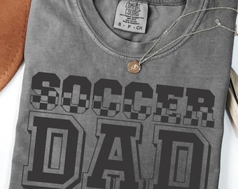 Comfort Colors Dad Soccer Shirt, Soccer Fan Shirt, Soccer Gift, Proud Soccer Dad, Soccer Dad T Shirt, Soccer Coach Shirt, Sports Dad Shirt