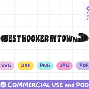May include: "Best Hooker in Town" text design in black, with a crochet hook graphic. Includes file type icons for SVG, DXF, PNG, JPG, and PDF. The design is for commercial use and POD.