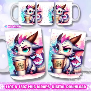 May include: A digital download of two mug wrap designs featuring a cute cartoon dragon holding a coffee cup with the text "Not a Morning Dragon". The dragon is blue, pink, and white with a watercolor background.