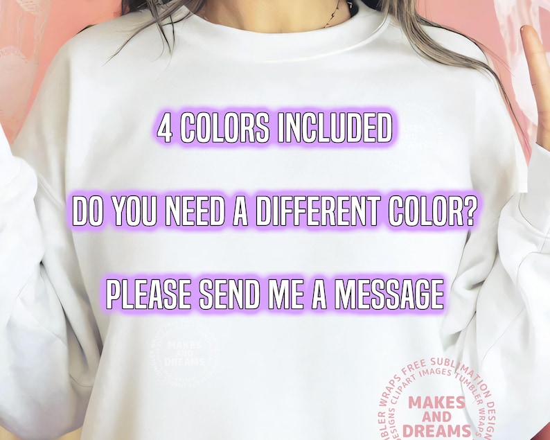 May include: White sweatshirt with the text "4 COLORS INCLUDED, DO YOU NEED A DIFFERENT COLOR? PLEASE SEND ME A MESSAGE" in a purple neon font. The sweatshirt has a round neck and long sleeves. The image also includes a logo.