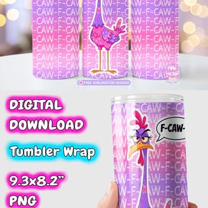 May include: A digital download tumbler wrap design featuring a cartoon chicken with a speech bubble that says "F-CAW-F". The design is in shades of pink and purple, with the text "CAW-F-CAV" repeated. The wrap measures 9.3x8.2 inches.