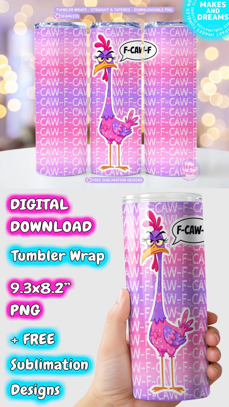 May include: A digital download tumbler wrap design featuring a cartoon chicken with a speech bubble that says "F-CAW-F". The design is in shades of pink and purple, with the text "CAW-F-CAV" repeated. The wrap measures 9.3x8.2 inches.