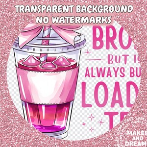 May include: Pink and white illustrated design of a cup of iced tea with a pink bow and straw. The text reads "Bro but is always busy loading tea. Makes and dreams".