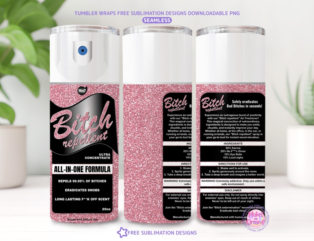 Bitch Repellent Spray Tumbler Wrap 20oz Skinny Sublimation Design, Be ...