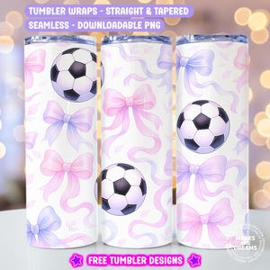 May include: Three white tumblers with a repeating pattern of soccer balls and pink and blue bows. The text "TUMBLER WRAPS - STRAIGHT & TAPERED SEAMLESS - DOWNLOADABLE PNG" is at the top. The text "FREE TUMBLER DESIGNS" is at the bottom.