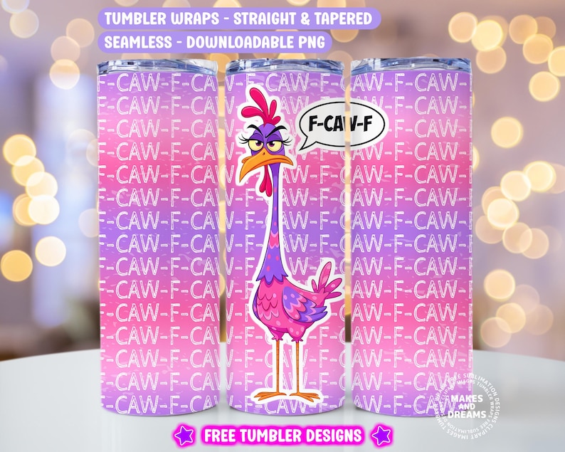 May include: Three tumbler wraps with a repeating pattern of "F-CAW-F" in white on a pink and purple gradient background. A cartoon chicken with a speech bubble that says "F-CAW-F" is on the front. The text "FREE TUMBLER DESIGNS" is at the bottom.