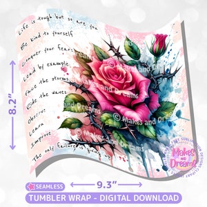 May include: A digital download for a tumbler wrap featuring a pink rose with thorns and green leaves. The background is a watercolor wash of pink, blue, and white. The text "Life is tough but so are you" is written in black cursive on the left side of the image.