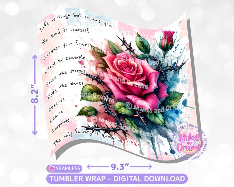 May include: A digital download for a tumbler wrap featuring a pink rose with thorns and green leaves. The background is a watercolor wash of pink, blue, and white. The text "Life is tough but so are you" is written in black cursive on the left side of the image.