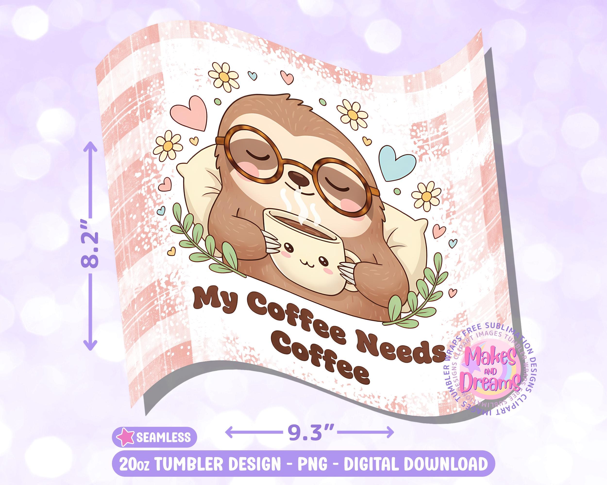 Funny Coffee Sarcastic Tumbler Wrap Seamless Cute Sloth 20 Oz Skinny ...