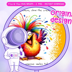 May include: A colorful bird with a rainbow-colored crest and a yellow body is surrounded by colorful paint splatters. The bird is smiling and has its wings spread out. The text "Chaos, show the crazy" and "someone smiles tod" are visible in the image. The text "original design!!" is in a pink bubble.