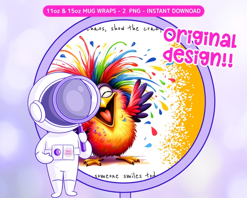 May include: A colorful bird with a rainbow-colored crest and a yellow body is surrounded by colorful paint splatters. The bird is smiling and has its wings spread out. The text "Chaos, show the crazy" and "someone smiles tod" are visible in the image. The text "original design!!" is in a pink bubble.