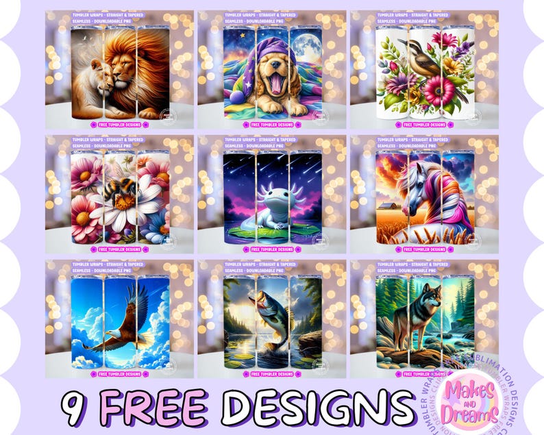 May include: Nine tumbler designs are displayed, each featuring a unique graphic. Designs include a lion couple, a dog in a nightcap, a bird with flowers, a bee on flowers, an axolotl, a horse, an eagle, a fish, and a wolf. The text "9 FREE DESIGNS" is at the bottom.