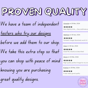 以下が含まれることがあります： 紫色の背景に白い文字で「PROVEN QUALITY」と書かれています。テキストは「We have a team of independent testers who try our designs before we add them to our shop. We take this extra step so that you can shop with peace of mind knowing you are purchasing great quality designs.」と続きます。テキストの下には、星5つと肯定的なコメントが書かれた顧客レビューが5つあります。