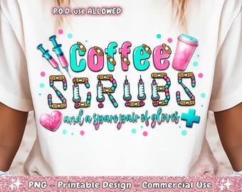 Nurse Coffee Scrubs PNG Coffee Scrubs and a Spare Pair of Gloves Png Nurse Sublimation Design Coffee Loving Nurse Dtf Dtg Funny Nurse Shirt