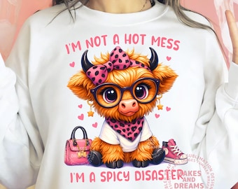 Spicy Disaster Highland Cow Png Funny Western Sublimation Design Sarcastic Dtf Dtg Print I'm Not A Hot Mess I'm A Spicy Disaster Digital