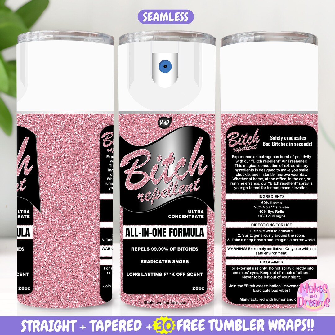 Bitch Repellent Spray Tumbler Wrap 20oz Skinny Sublimation Design, Be ...