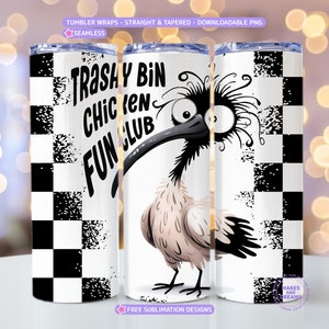May include: A white tumbler wrap with a black and white checkered pattern. The wrap features a cartoon bird with the text "Trashy Bin Chicken Fun Club".