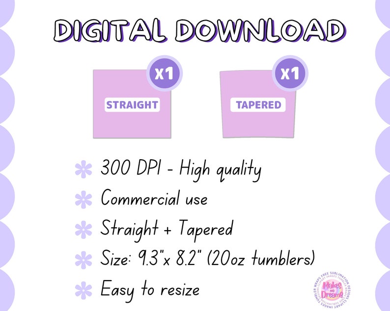 May include: Digital download of two sublimation designs for 20 ounce tumblers. The designs are for straight and tapered tumblers. The designs are 9.3 inches by 8.2 inches and 300 DPI.