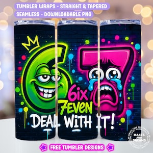 May include: Three black tumblers with graffiti-style designs. One features a green number 6 with a crown, the text "Deal With It!" and "6ix 7even". Another shows a pink number 7 with crying eyes. The tumblers are for sublimation.