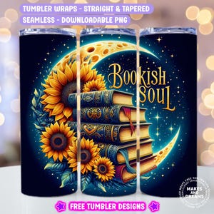 May include: A sublimation design featuring a crescent moon, sunflowers, and a stack of books with the text "Bookish Soul". This design is perfect for creating custom tumblers.