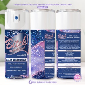 Bitch Repellent Spray Tumbler Wrap, 20oz skinny sublimation design, Bitch spray can png, Funny tumbler wrap, Sarcastic Be gone spray bottle