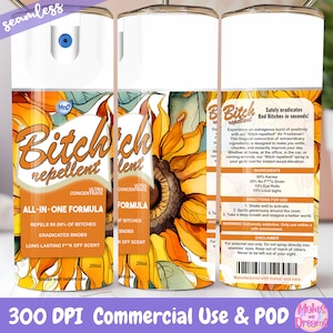 Bitch Repellent Spray Sunflowers Tumbler Wrap Sublimation Image 20oz Skinny Tumbler Spray Tumbler Wrap Best Seller Funny PNG Be gone spray