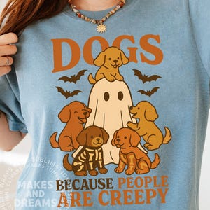 Dogs Because People Are Creepy PNG, Funny Trendy Cute Spooky Vintage Retro Halloween Dog Mom Ghost Sublimation Design