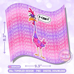 May include: A digital design for a 20oz tumbler, featuring a cartoon chicken with a speech bubble that says "F-CAW-F". The design is 8.2 inches tall and 9.3 inches wide, with a repeating pattern of "F-CAW-F" in pink and purple.