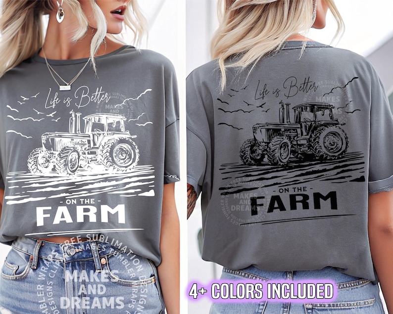 May include: Gray t-shirt with a tractor graphic and the text "Life is Better on the Farm." The design includes a tractor illustration and the words "Makes and Dreams." The shirt is available in multiple colors.