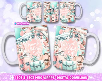 Travel Addict Life Png Travel Lover Mug Design 11oz 15oz Mug Wrap World Traveller Sublimation Design Girls Trip Design Wrap Coffee Cup Png