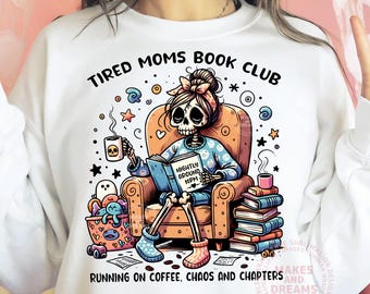 Club de lectura para mamás cansadas PNG, diseño de sublimación divertido para lector de Booktok, descarga digital DTF DTG para mamás amantes de los libros