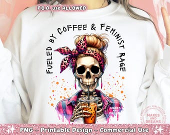 Fueled by coffee and feminist rage png, Skeleton feminist Png, skeleton aesthetic feminist Png, Sublimation feminism png