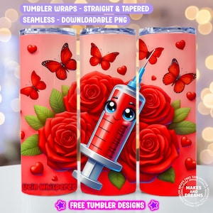 Puede incluir: Diseño de envoltura de vaso sin costuras con una jeringa sonriente, rosas rojas, mariposas y corazones. El diseño incluye el texto "Vein Whisperer" y "Free Tumbler Designs". El vaso está diseñado para ser sin costuras y descargable.