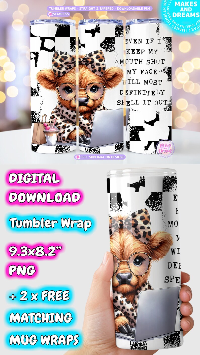 May include: A digital download for a 9.3 by 8.2 inch tumbler wrap featuring a cartoon Highland cow wearing glasses and a leopard print scarf, typing on a laptop. The text "Even if I keep my mouth shut my face will most definitely spell it out" is on the tumbler wrap. The download also includes two free matching mug wraps.