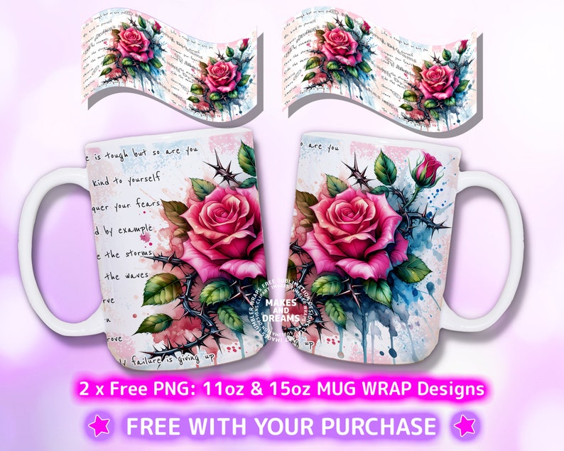 May include: Two white 11oz and 15oz mugs with a watercolor design of a pink rose with green leaves and thorns. The background is a light pink with white splatters of paint. The text on the mug reads "e is tough but so are you kind to yourself quer your fears d by example. e the storms the daves rve are you".