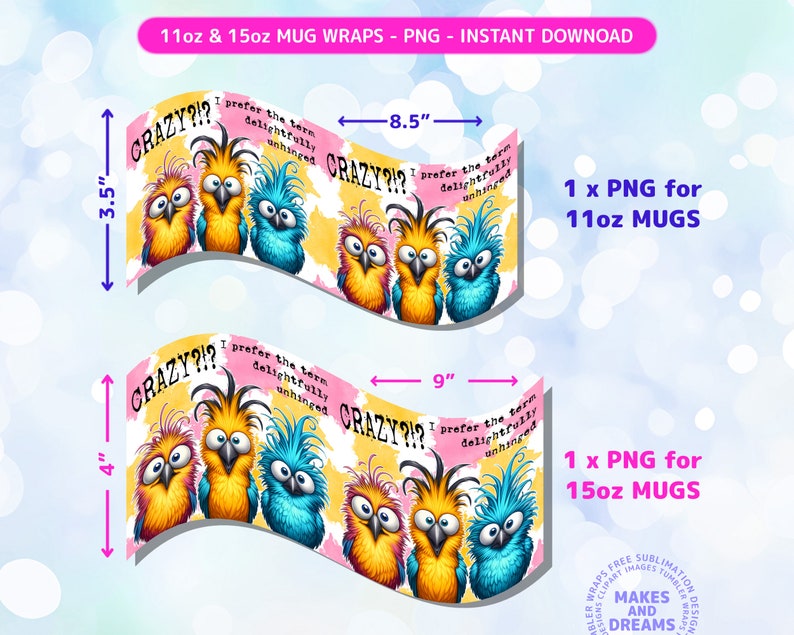 K&ouml;nnte beinhalten: Ein digitaler Download von zwei Designs f&uuml;r Tassenh&uuml;llen mit einem Cartoon-Bild von drei bunten V&ouml;geln mit dem Text "CRAZY?!? I prefer the term delightfully unhinged". Die Tassenh&uuml;llen sind f&uuml;r 11oz und 15oz Tassen konzipiert. Die Designs sind 8,5 Zoll breit und 3,5 Zoll hoch sowie 9 Zoll breit und 4 Zoll hoch.