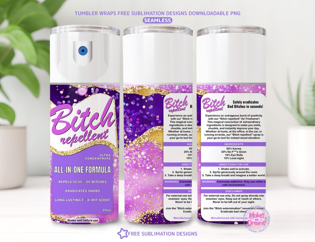 Bitch Repellent Spray Tumbler Wrap, 20oz Skinny Sublimation Design, Be ...