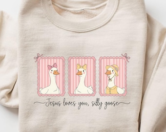 Christian Goose Shirt, Jesus Loves You Silly Goose Tee, Religious Goose Sweatshirt, Faith Sweater, Goose Lover Gift, Jesus Christmas